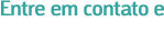 Entre em contato e garanta j� o seu!